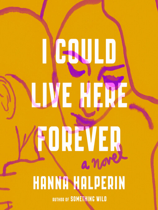 Title details for I Could Live Here Forever by Hanna Halperin - Wait list